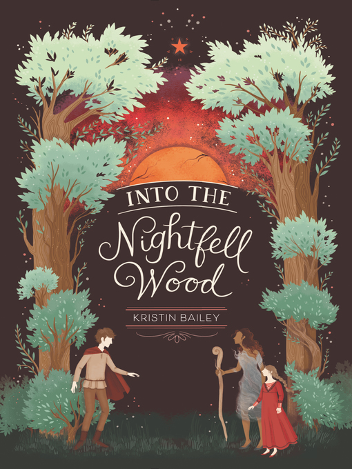 Title details for Into the Nightfell Wood by Kristin Bailey - Available